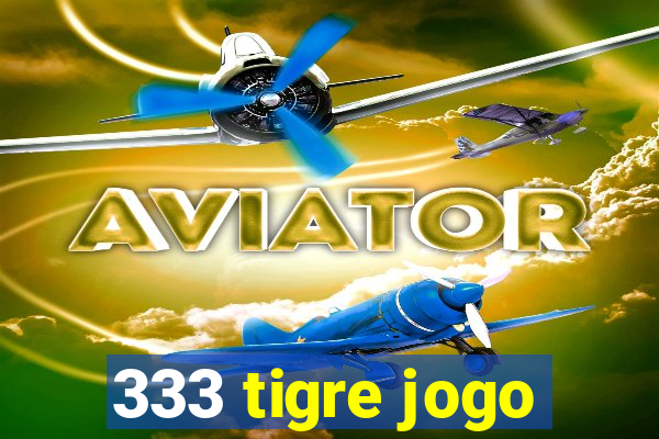 333 tigre jogo